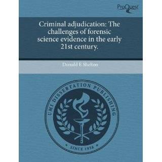 Criminal adjudication The challenges of forensic science evidence in 