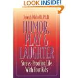 Humor, Play and Laughter Stress Proofing Life With Your Kids by 