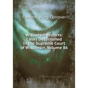 Wisconsin Reports: Cases Determined in the Supreme Court of Wisconsin 