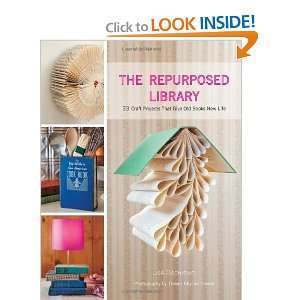  The Repurposed Library 33 Craft Projects That Give Old 