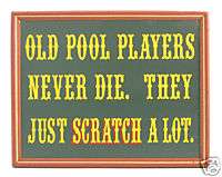 OLD POOL PLAYERS NEVER DIE ,THEY JUST ? FRAMED PUB SIGN  