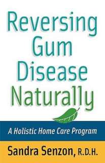 Reversing Gum Disease Naturally A Holistic Home Care P 9780471222309 