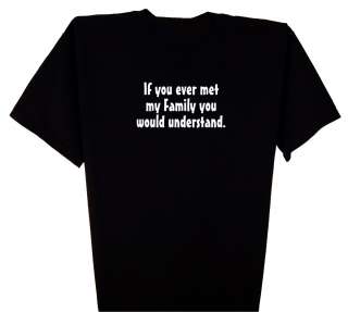 If you ever met my Family T Shirt S 5XL geek humor  