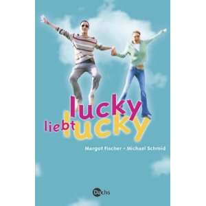 Lucky liebt Lucky  Margot Fischer, Michael Schmid Bücher