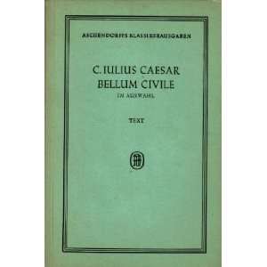 Bellum Civile (Text)  Julius Cäsar, bearbeitet von Hans 