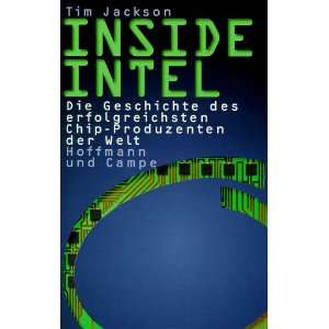 Inside Intel. Die Geschichte des erfolgreichsten Chip  Produzenten der 