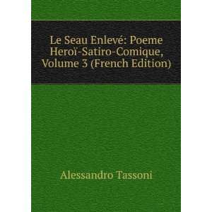   Satiro Comique, Volume 3 (French Edition) Alessandro Tassoni Books