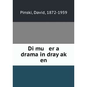    Di mu er a drama in dray akÌ£ en David, 1872 1959 Pinski Books