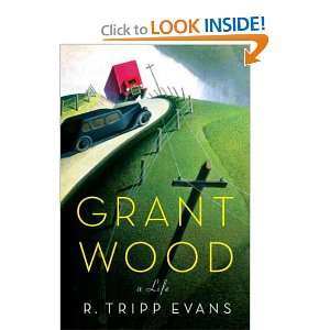 Grant Wood A Life[ GRANT WOOD A LIFE ] by Evans, R. Tripp (Author 