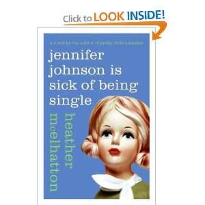  Jennifer Johnson Is Sick of Being Single: A Novel 