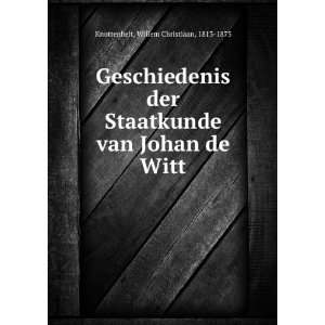  Geschiedenis der Staatkunde van Johan de Witt Willem 