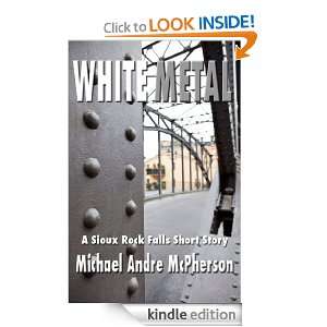 White Metal (A Sioux Rock Falls Short Story) Michael Andre McPherson 