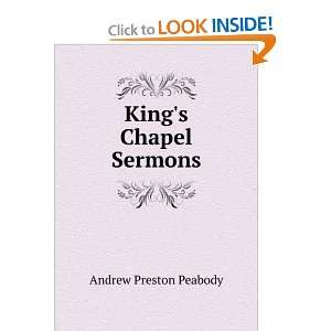  Kings Chapel Sermons: Andrew Preston Peabody: Books