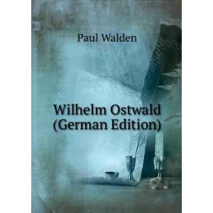  Wilhelm Ostwald (German Edition) Paul Walden Books